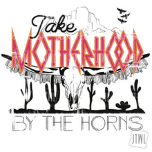 Load image into Gallery viewer, Take Motherhood By The Horns- Adult