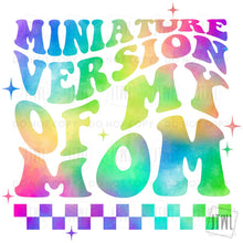 Load image into Gallery viewer, Miniature Version Of My Mom- All Sizes