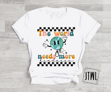 Load image into Gallery viewer, The World Needs More Kindness- All Sizes