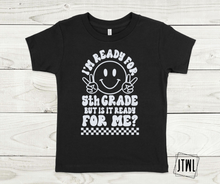 Load image into Gallery viewer, Is School Ready For Me?! All Sizes