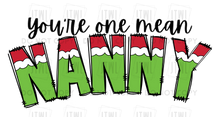 Load image into Gallery viewer, Custom You're One Mean...? I can customize ANY name!! (Male & Female)- All Sizes!
