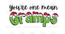 Load image into Gallery viewer, Custom You're One Mean...? I can customize ANY name!! (Male & Female)- All Sizes!