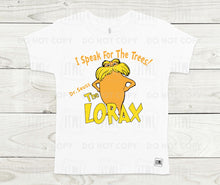 Load image into Gallery viewer, I Speak For The Trees- All Sizes