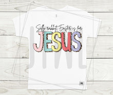 Load image into Gallery viewer, Easter Is For Jesus- All Sizes