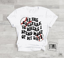 Load image into Gallery viewer, At The Ballpark Is Where I Spend Most Of My Days: Choose Your Sport!- All Sizes