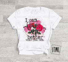 Load image into Gallery viewer, I Can Love Me Better Than You Can- All Sizes