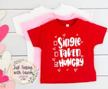 Load image into Gallery viewer, Single, Taken, Hungry- Toddler/Youth