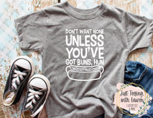 Load image into Gallery viewer, Don't Want None Unless You've Got Buns, Hun- Toddler/Youth