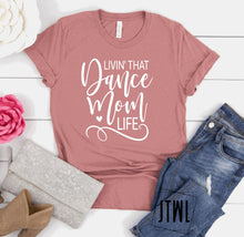 Load image into Gallery viewer, Livin' That Dance Mom Life- Adult