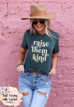 Load image into Gallery viewer, Raise Them Kind- Adult