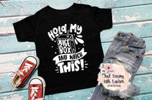 Load image into Gallery viewer, Hold My Juice Box & Watch This! Toddler/Youth