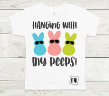 Load image into Gallery viewer, Hanging With My Peeps- All Sizes