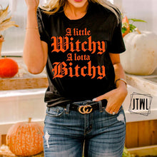 Load image into Gallery viewer, A Little Witchy, A Lotta Bitchy- Adult