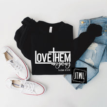 Load image into Gallery viewer, Love Them Anyway- Adult