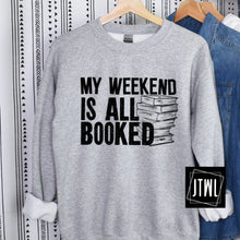 Load image into Gallery viewer, My Weekend Is All Booked- Adult