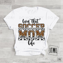 Load image into Gallery viewer, Livin' That Soccer Mom Life- Adult