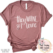 Load image into Gallery viewer, They Whine, So I Wine- Adult