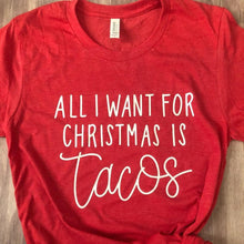 Load image into Gallery viewer, All I Want For Christmas Is Tacos- Adult