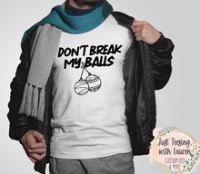 Load image into Gallery viewer, Don't Break My Balls- Adult