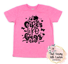 Load image into Gallery viewer, Girls Like Bugs, Too- Toddler/Youth