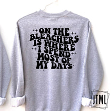 Load image into Gallery viewer, On The Bleachers Is Where I Spend Most Of My Days- Adult