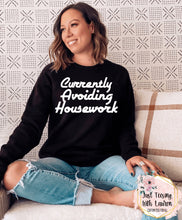 Load image into Gallery viewer, Currently Avoiding Housework- Adult