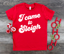 Load image into Gallery viewer, I Came To Sleigh- Toddler/Youth