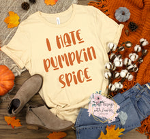Load image into Gallery viewer, I Hate Pumpkin Spice- Adult