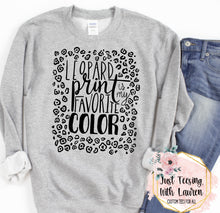 Load image into Gallery viewer, Leopard Print is my Favorite Color