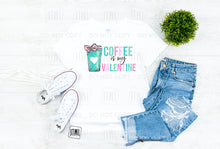 Load image into Gallery viewer, Coffee Is My Valentine- Adult