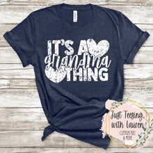 Load image into Gallery viewer, It's A Grandma Thing- Adult