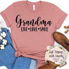 Load image into Gallery viewer, Grandma: Live, Love, Spoil- Adult