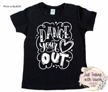Load image into Gallery viewer, Dance Your Heart Out (Black Print)- Toddler/Youth