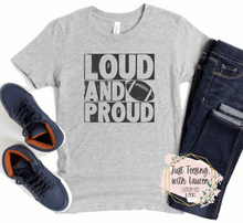 Load image into Gallery viewer, Loud & Proud- Toddler/Youth