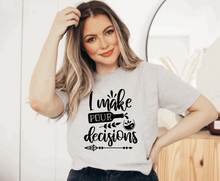 Load image into Gallery viewer, I Make Pour Decisions