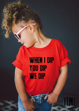 Load image into Gallery viewer, When I Dip You Dip We Dip- Infant/Toddler