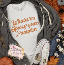 Load image into Gallery viewer, Whatever Spices Your Pumpkin- Adult