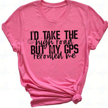 Load image into Gallery viewer, I'd Take The High Road, But...- Adult