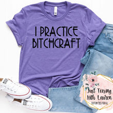 Load image into Gallery viewer, I Practice Bitchcraft- Adult