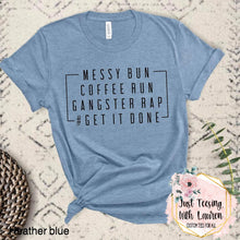Load image into Gallery viewer, Messy Bun, Coffee Run, Get It Done