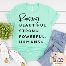 Load image into Gallery viewer, Raising Beautiful. Strong. Powerful. Humans- Adult