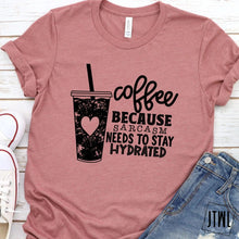 Load image into Gallery viewer, Coffee: Because Sarcasm Needs To Stay Hydrated- Adult