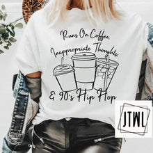 Load image into Gallery viewer, Runs On Coffee, Inappropriate Thoughts & 90s Hip Hop- Adult