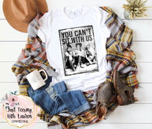 Load image into Gallery viewer, You Can't Sit With Us- Adult