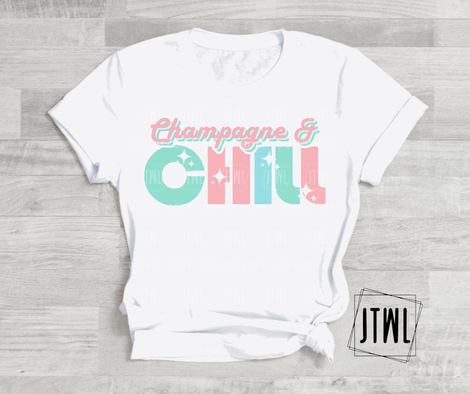 Champagne & Chill- All Sizes