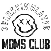 Load image into Gallery viewer, Overstimulated Mom&#39;s Club- Adult
