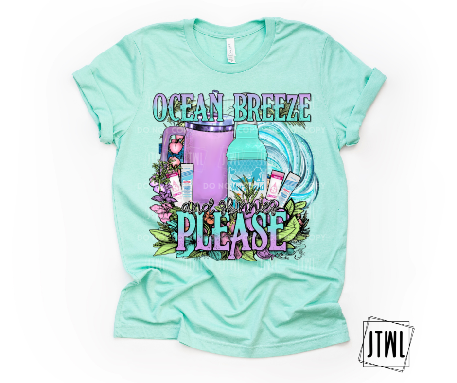 Ocean Breeze & Skinnies Please- All Sizes