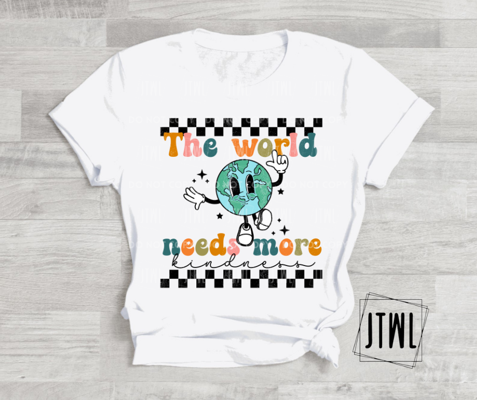The World Needs More Kindness- All Sizes