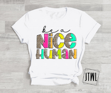 Load image into Gallery viewer, Be A Nice Human- All Sizes

