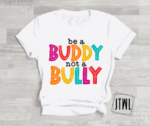 Load image into Gallery viewer, Be A Buddy, Not A Bully- Adult
